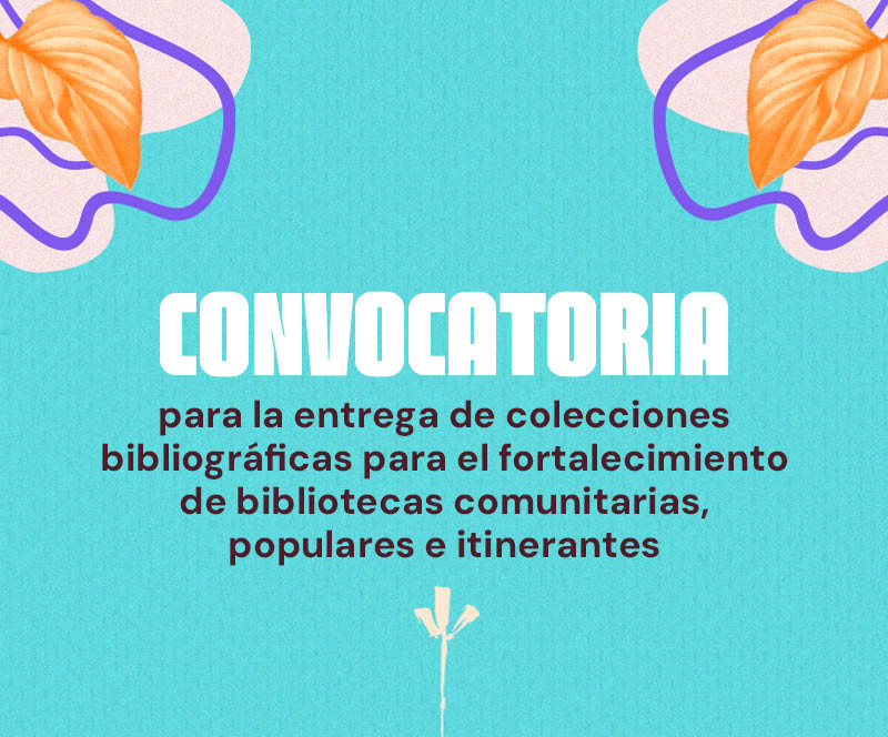 Participe en la convocatoria para la entrega de colecciones bibliográficas para el fortalecimiento de bibliotecas comunitarias, populares e itinerantes
