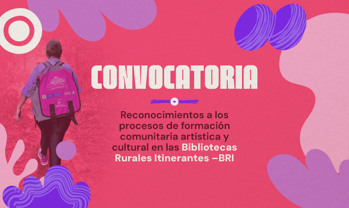 Conozca a los ganadores de la Convocatoria de reconocimiento a los procesos de formación comunitaria artística y cultural en las Bibliotecas Rurales Itinerantes – BRI