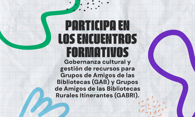 Postúlese a los Encuentros formativos para Grupos de Amigos de las Bibliotecas y Grupos de Amigos de las Bibliotecas Itinerantes