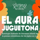El aura juguetona: antología ilustrada de literatura infantil