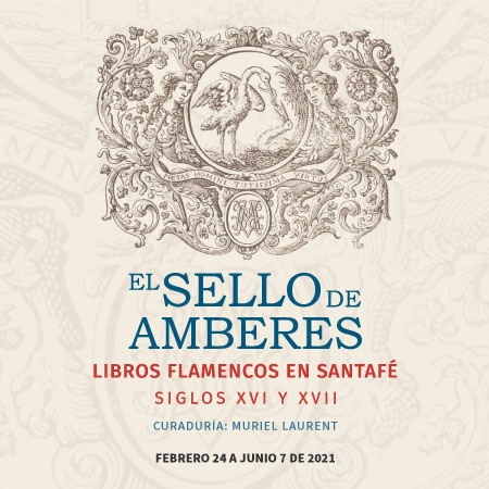 Inauguración Virtual: El Sello de Amberes. Libros flamencos en Santafé, siglos XVI y XVII