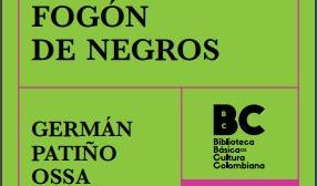 Fogón de Negros, de Germán Patiño Ossa