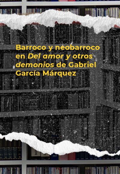 Barroco y neobarroco en <i>Del amor y otros demonios</i> de Gabriel García Márquez