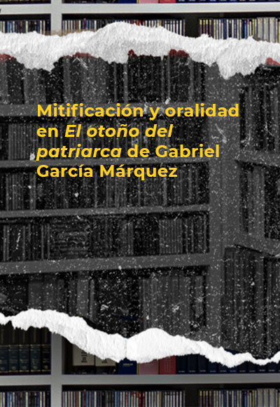 Mitificación y oralidad en <i>El otoño del patriarca</i> de Gabriel García Márquez