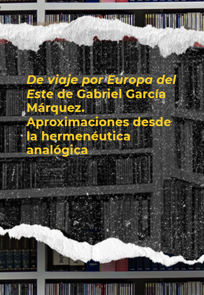 <i>De viaje por Europa del Este</i> de Gabriel García Márquez. Aproximaciones desde la hermenéutica analógica